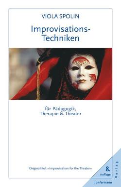 Improvisationstechniken für Pädagogik, Therapie und Theater von Sauerbrei,  Michael, Spolin,  Viola