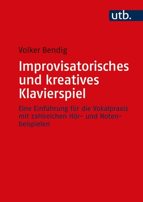 Improvisatorisches und kreatives Klavierspiel von Bendig,  Volker
