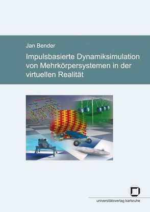 Impulsbasierte Dynamiksimulation von Mehrkörpersystemen in der virtuellen Realität von Bender,  Jan