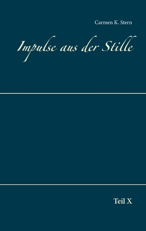 Impulse aus der Stille von Stern,  Carmen K.