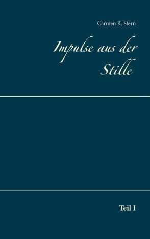 Impulse aus der Stille von Stern,  Carmen K.