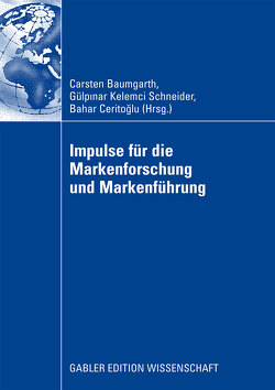 Impulse für die Markenforschung und Markenführung von Baumgarth,  Carsten, Ceritoglu,  Bahar, Kelemci Schneider,  Gülpinar