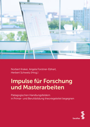 Impulse für Forschung und Masterarbeiten von Forstner-Ebhart,  Angela, Kraker,  Norbert, Schwetz,  Herbert
