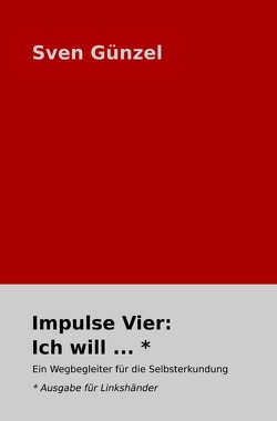 Impulse: / Impulse Vier: Ich will … * Ausgabe für Linkshänder von Günzel,  Sven