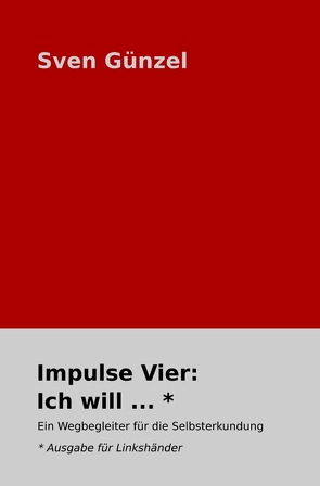 Impulse: / Impulse Vier: Ich will … * Ausgabe für Linkshänder von Günzel,  Sven