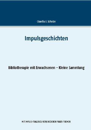 Impulsgeschichten von Schulze,  Claudia J.