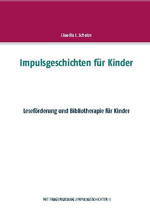 Impulsgeschichten für Kinder von Schulze,  Claudia J.