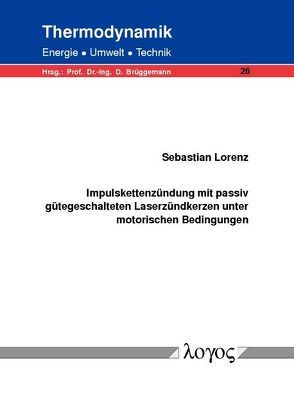 Impulskettenzündung mit passiv gütegeschalteten Laserzündkerzen unter motorischen Bedingungen von Lorenz,  Sebastian
