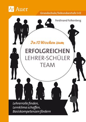 In 12 Wochen zum erfolgreichen Lehrer-Schüler-Team von Falkenberg,  Ferdinand