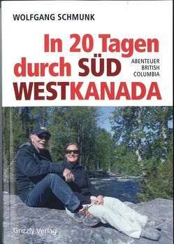 In 20 Tagen durch Südwestkanada von Schmunk,  Klaudia, Schmunk,  Wolfgang