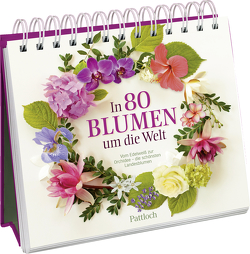 In 80 Blumen um die Welt von Pattloch Verlag