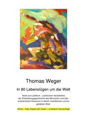 In 80 Lebenslügen um die Welt von Weger,  Thomas