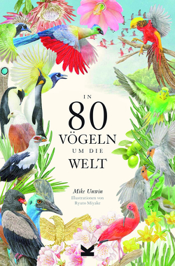 In 80 Vögeln um die Welt von Eschenhagen,  Bettina, Miyake,  Ryuto, Unwin,  Mike