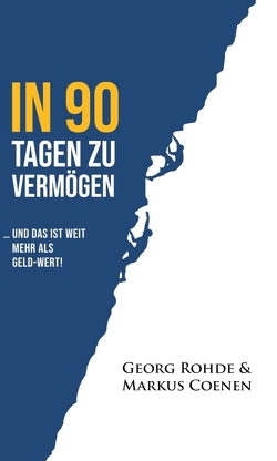 IN 90 TAGEN ZU VERMÖGEN von Coenen,  Markus, Rohde,  Georg