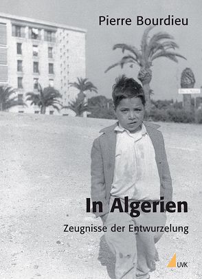 In Algerien von Böhmler,  Daniela, Bourdieu,  Pierre, Frisinghelli,  Chistine, Ohnacker,  Jörg, Schultheis,  Franz