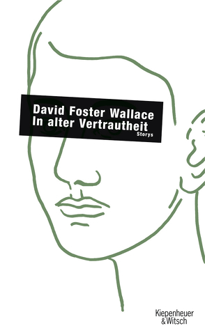 In alter Vertrautheit von Blumenbach,  Ulrich, Foster Wallace,  David, Ingendaay,  Marcus