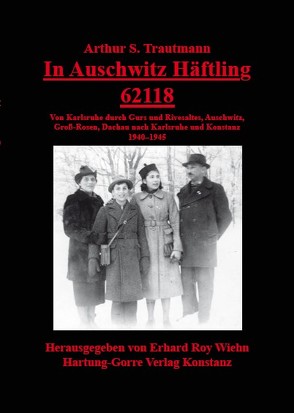 In Auschwitz Häftling 62118 von Trautmann,  Arthur S., Wiehn,  Erhard Roy