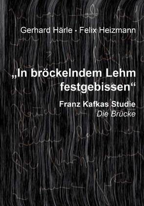 „In bröckelndem Lehm festgebissen“ von Härle,  Gerhard, Heizmann,  Felix