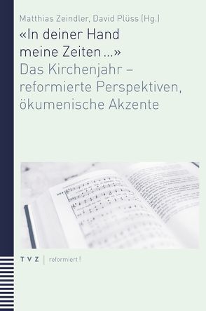 «In deiner Hand meine Zeiten …» von Frettlöh,  Magdalene L, Mathwig,  Frank, Plüss,  David, Zeindler,  Matthias