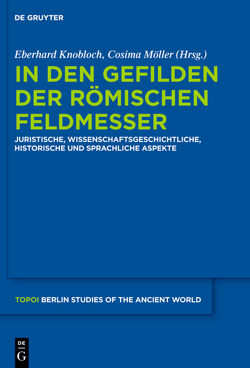 In den Gefilden der römischen Feldmesser von Knobloch,  Eberhard, Möller,  Cosima