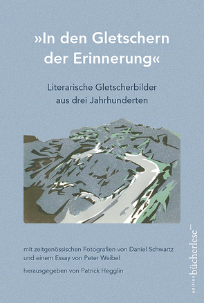 „In den Gletschern der Erinnerung“ von Hegglin,  Patrick, Schwartz,  Daniel
