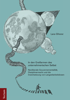 In den Greifarmen des unternehmerischen Selbst von Gfrerer,  Lara