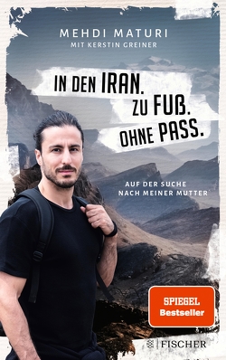 In den Iran. Zu Fuß. Ohne Pass. von Greiner,  Kerstin, Maturi,  Mehdi