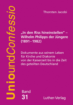 „In den Riss hineinstellen“ – Wilhelm Philipps der Jüngere (1891–1982) von Jacobi,  Thorsten