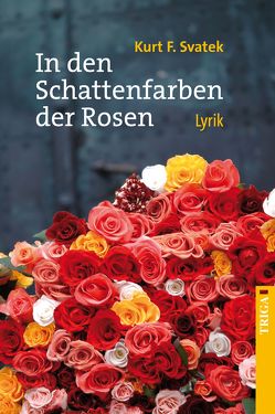 In den Schattenfarben der Rosen von Svatek,  Kurt F.