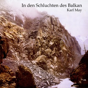 In den Schluchten des Balkan von Kohfeldt,  Christian, May,  Karl, Wolf,  Alex