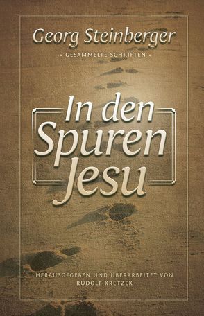 In den Spuren Jesu von Binder,  Lucian, Kretzek,  Rudolf, Steinberger,  Georg