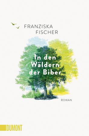 In den Wäldern der Biber von Fischer,  Franziska