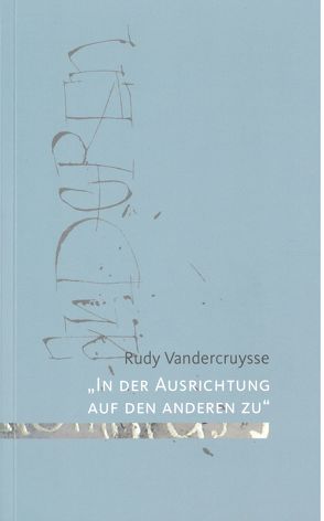„In der Ausrichtung auf den anderen zu“ von Vandercruysse,  Rudy
