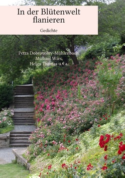 In der Blütenwelt flanieren von Dobrovolny-Mühlenbach,  Petra, Thomas,  Helga, Wies,  Michael