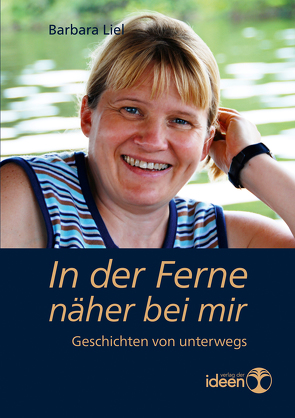 In der Ferne näher bei mir von Liel,  Barbara