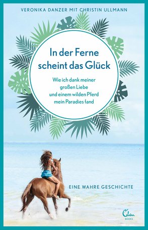 In der Ferne scheint das Glück von Danzer,  Veronika, Ullmann,  Christin