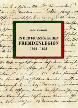 In der französischen Fremdenlegion 1894–1898 von Dr. Michels,  Eckard, Dr. Rühling,  Ivika, Dr. Speer,  Eberhard O., Waldner,  Karl