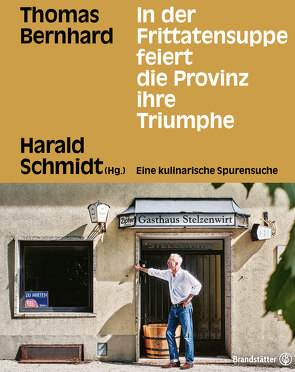 In der Frittatensuppe feiert die Provinz ihre Triumphe von Schmidt,  Harald