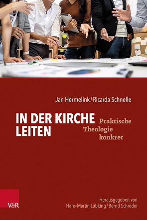 In der Kirche leiten von Hermelink,  Jan, Lübking,  Hans-Martin, Schnelle,  Ricarda, Schroeder,  Bernd