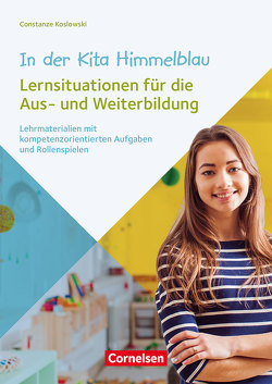 In der Kita Himmelblau – Lernsituationen für die Aus- und Weiterbildung von Koslowski,  Constanze