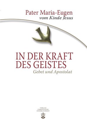 In der Kraft des Geistes von vom Kinde Jesus,  Maria-Eugen