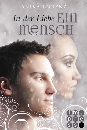 In der Liebe ein Mensch (Heart against Soul 6) von Lorenz,  Anika