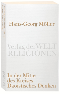 In der Mitte des Kreises. Daoistisches Denken von Moeller,  Hans-Georg