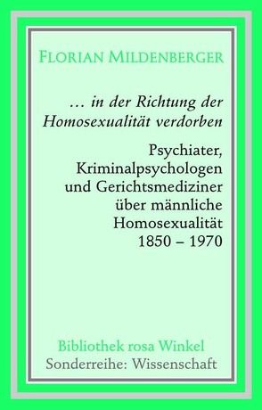… in der Richtung Homosexualität verdorben von Mildenberger,  Florian