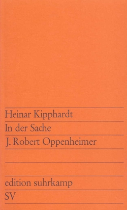 In der Sache J. Robert Oppenheimer von Kipphardt,  Heinar