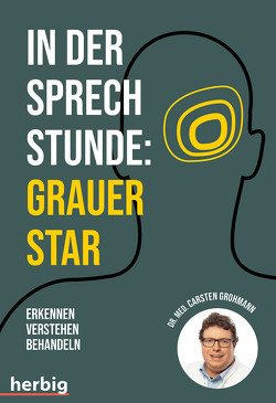 In der Sprechstunde: Grauer Star; Erkennen – verstehen – behandeln von Grohmann,  Carsten