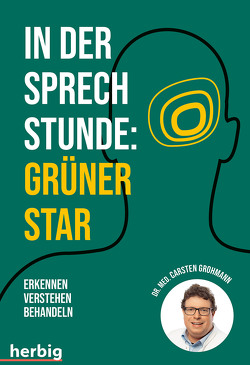 In der Sprechstunde: Grüner Star; Erkennen – verstehen – behandeln von Grohmann,  Carsten