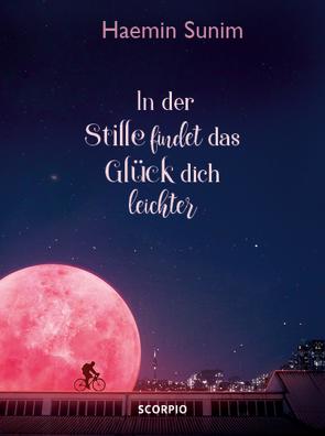 In der Stille findet das Glück dich leichter von Kim,  Hyuk-Sook, Selzer,  Manfred, Sunim,  Haemin