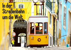 In der Straßenbahn um die Welt (Wandkalender 2021 DIN A4 quer) von CALVENDO