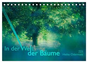 In der Welt der Bäume (Tischkalender 2024 DIN A5 quer), CALVENDO Monatskalender von Odermatt,  Heike